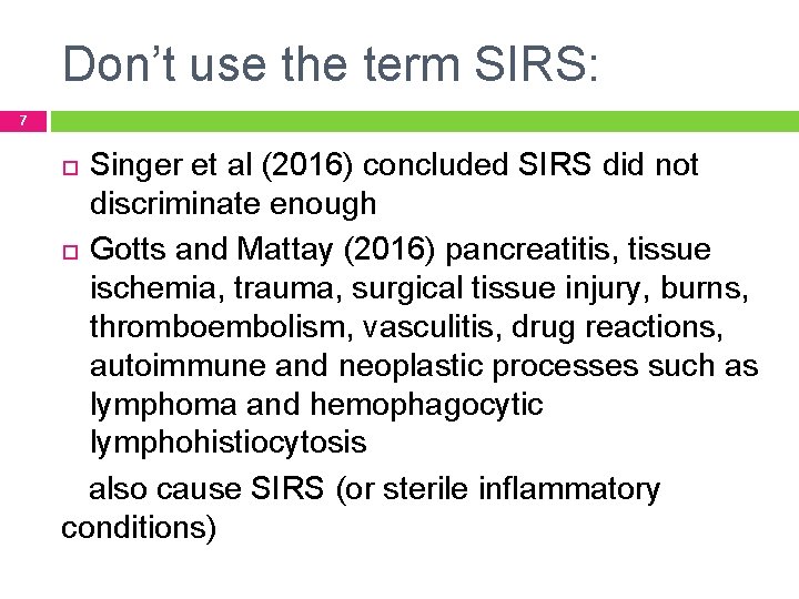 Don’t use the term SIRS: 7 Singer et al (2016) concluded SIRS did not