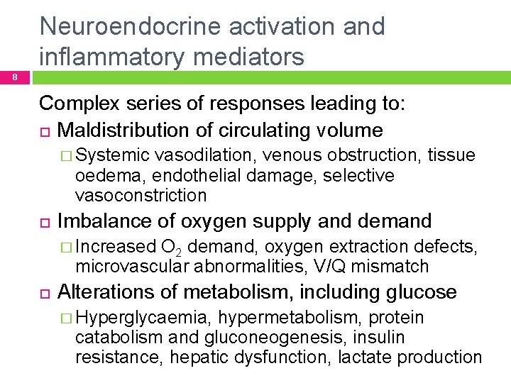 Neuroendocrine activation and inflammatory mediators 8 Complex series of responses leading to: Maldistribution of