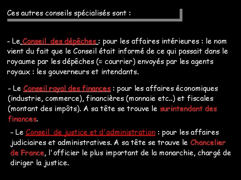 Ces autres conseils spécialisés sont : - Le Conseil des dépêches : pour les