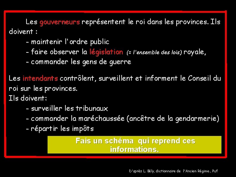 Les gouverneurs représentent le roi dans les provinces. Ils doivent : - maintenir l'ordre