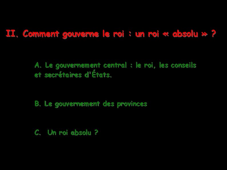 II. Comment gouverne le roi : un roi « absolu » ? A. Le