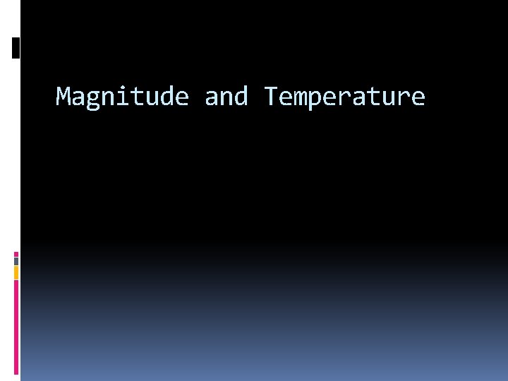 Magnitude and Temperature Magnitude and Temperature