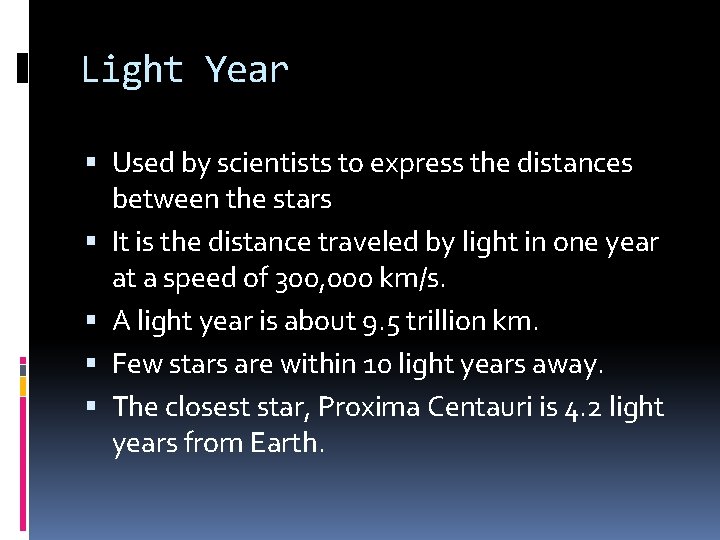 Light Year Used by scientists to express the distances between the stars It is Light Year Used by scientists to express the distances between the stars It is