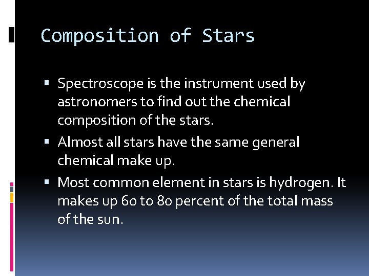 Composition of Stars Spectroscope is the instrument used by astronomers to find out the Composition of Stars Spectroscope is the instrument used by astronomers to find out the