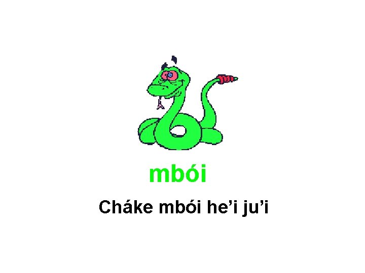 mbói Cháke mbói he’i ju’i 