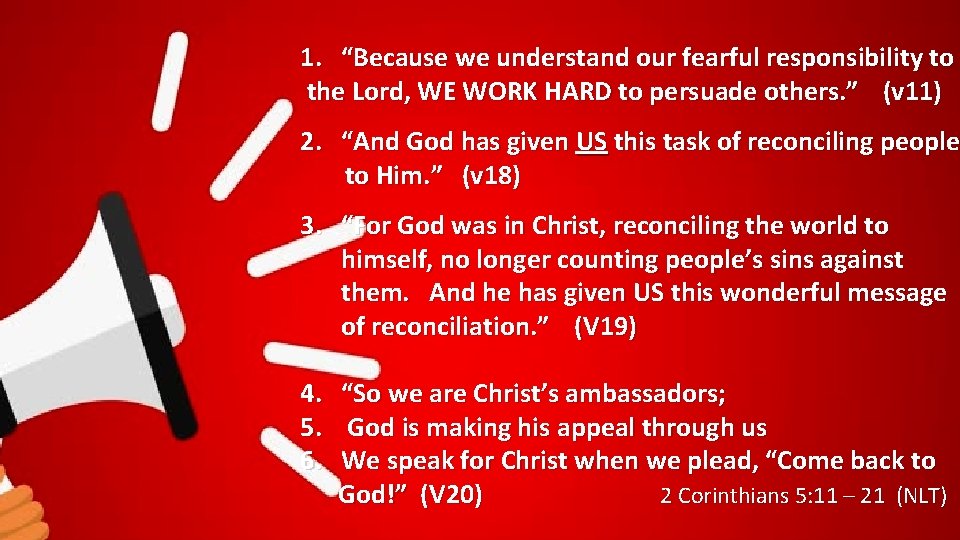 1. “Because we understand our fearful responsibility to the Lord, WE WORK HARD to