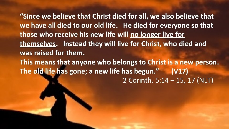 “Since we believe that Christ died for all, we also believe that we have