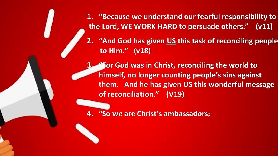 1. “Because we understand our fearful responsibility to the Lord, WE WORK HARD to