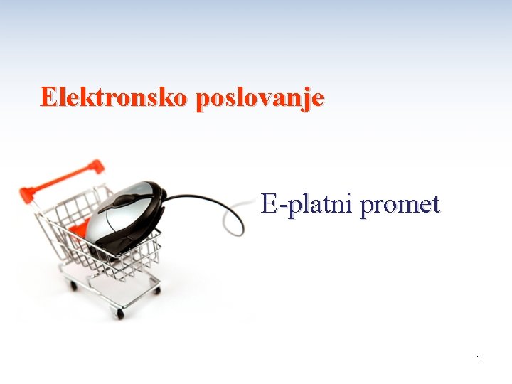 Elektronsko poslovanje E-platni promet 1 