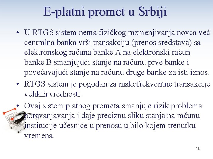 E-platni promet u Srbiji • U RTGS sistem nema fizičkog razmenjivanja novca već centralna