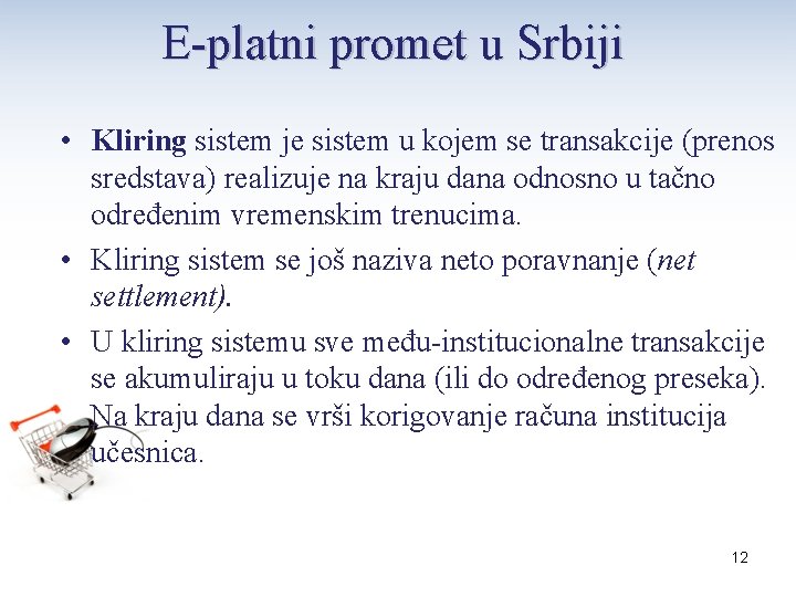 E-platni promet u Srbiji • Kliring sistem je sistem u kojem se transakcije (prenos