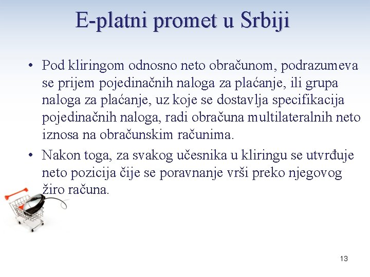 E-platni promet u Srbiji • Pod kliringom odnosno neto obračunom, podrazumeva se prijem pojedinačnih