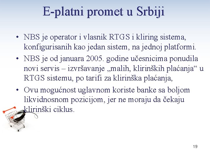 E-platni promet u Srbiji • NBS je operator i vlasnik RTGS i kliring sistema,