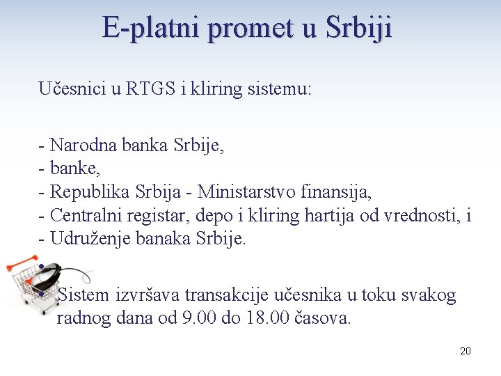 E-platni promet u Srbiji Učesnici u RTGS i kliring sistemu: - Narodna banka Srbije,