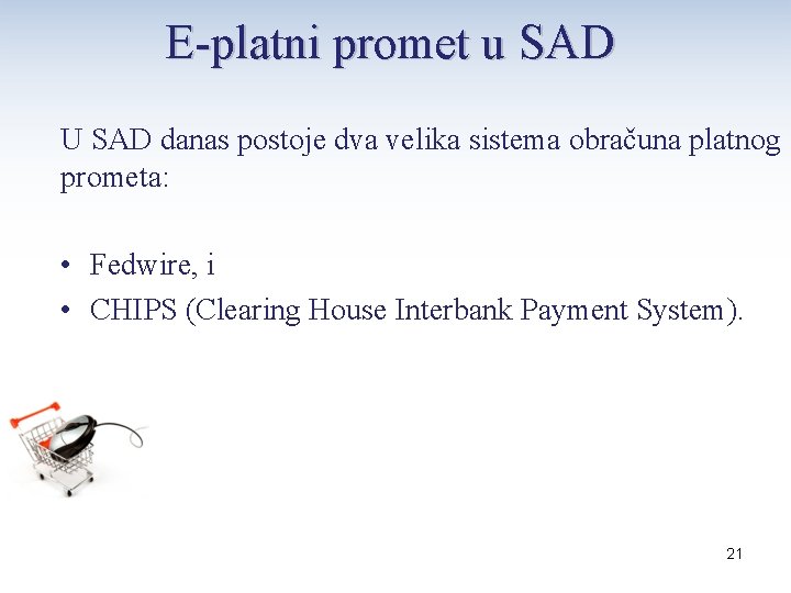 E-platni promet u SAD U SAD danas postoje dva velika sistema obračuna platnog prometa: