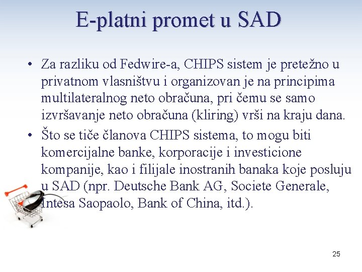 E-platni promet u SAD • Za razliku od Fedwire-a, CHIPS sistem je pretežno u