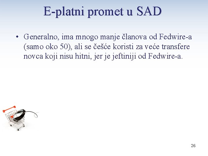 E-platni promet u SAD • Generalno, ima mnogo manje članova od Fedwire-a (samo oko