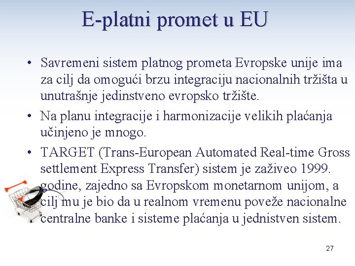 E-platni promet u EU • Savremeni sistem platnog prometa Evropske unije ima za cilj