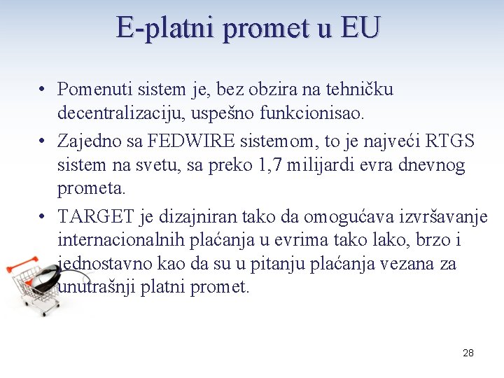 E-platni promet u EU • Pomenuti sistem je, bez obzira na tehničku decentralizaciju, uspešno