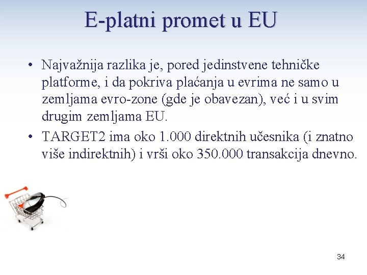 E-platni promet u EU • Najvažnija razlika je, pored jedinstvene tehničke platforme, i da