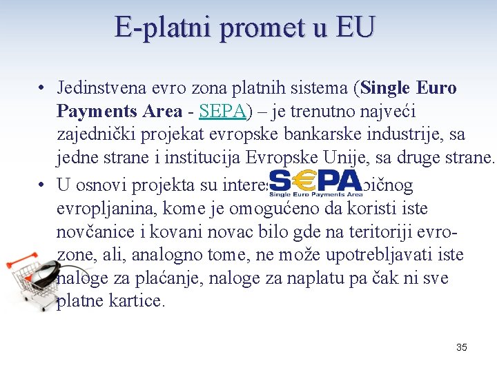 E-platni promet u EU • Jedinstvena evro zona platnih sistema (Single Euro Payments Area