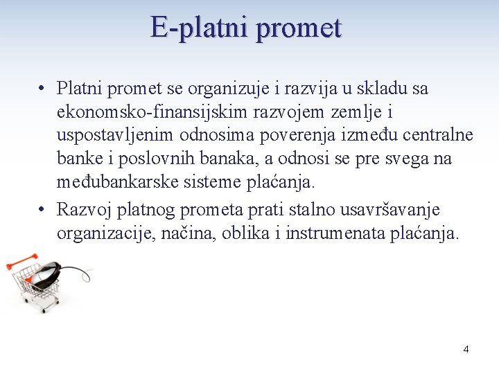 E-platni promet • Platni promet se organizuje i razvija u skladu sa ekonomsko-finansijskim razvojem