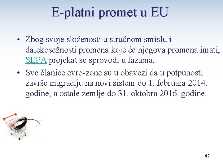 E-platni promet u EU • Zbog svoje složenosti u stručnom smislu i dalekosežnosti promena