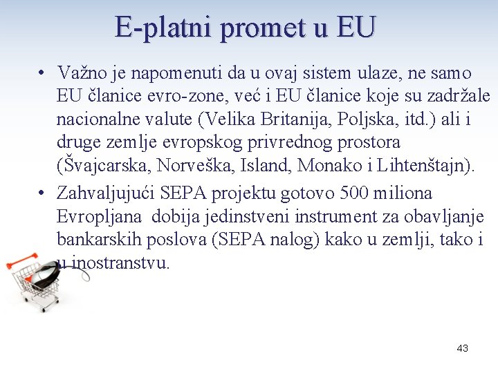 E-platni promet u EU • Važno je napomenuti da u ovaj sistem ulaze, ne