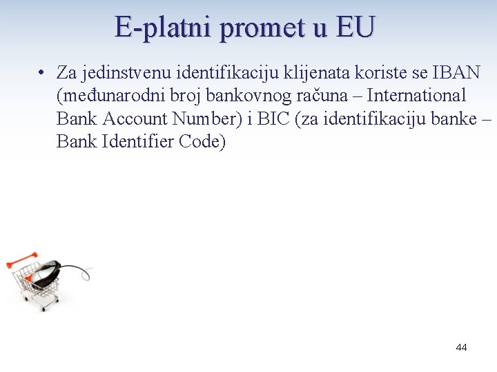 E-platni promet u EU • Za jedinstvenu identifikaciju klijenata koriste se IBAN (međunarodni broj