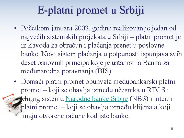 E-platni promet u Srbiji • Početkom januara 2003. godine realizovan je jedan od najvećih