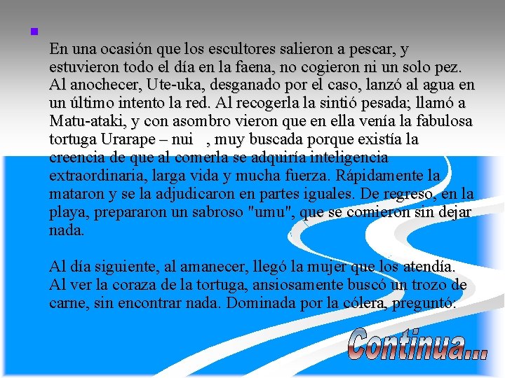 n En una ocasión que los escultores salieron a pescar, y estuvieron todo el