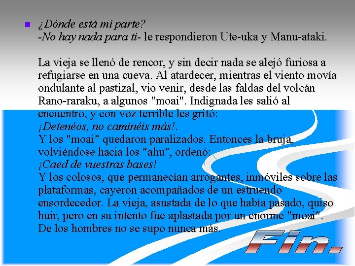 n ¿Dónde está mi parte? -No hay nada para ti- le respondieron Ute-uka y