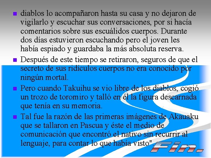 n n diablos lo acompañaron hasta su casa y no dejaron de vigilarlo y