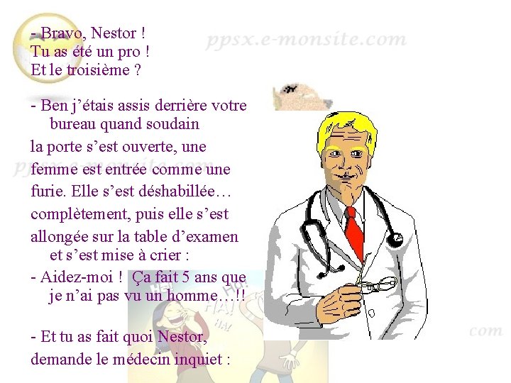 - Bravo, Nestor ! Tu as été un pro ! Et le troisième ?