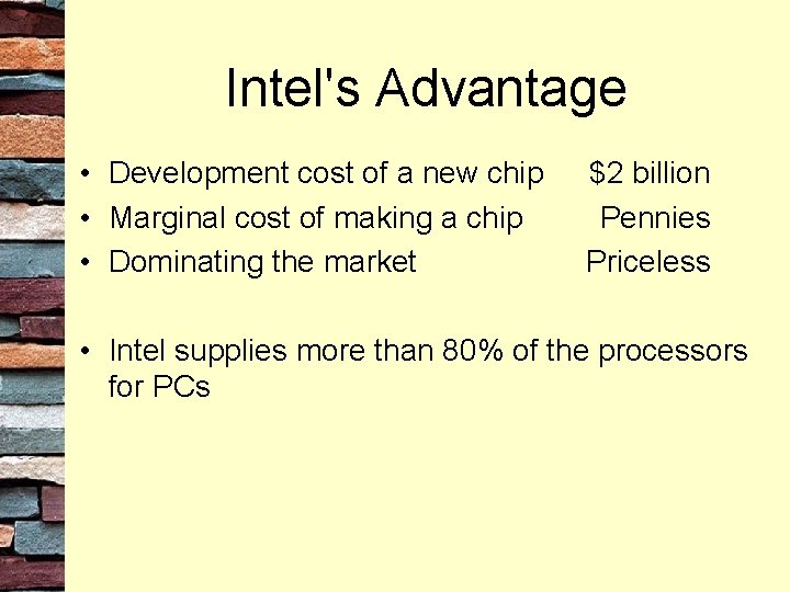 Intel's Advantage • Development cost of a new chip • Marginal cost of making