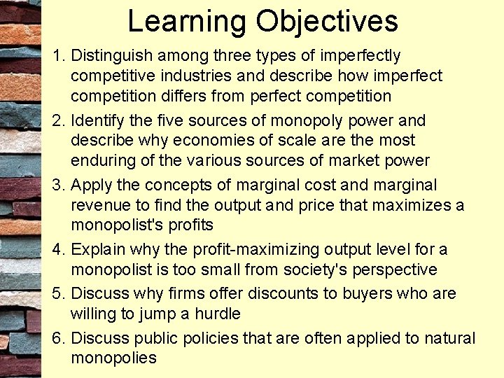 Learning Objectives 1. Distinguish among three types of imperfectly competitive industries and describe how