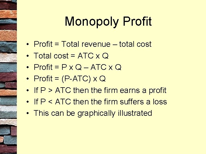 Monopoly Profit • • Profit = Total revenue – total cost Total cost =