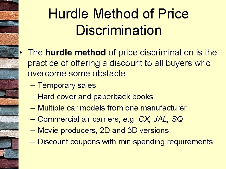 Hurdle Method of Price Discrimination • The hurdle method of price discrimination is the