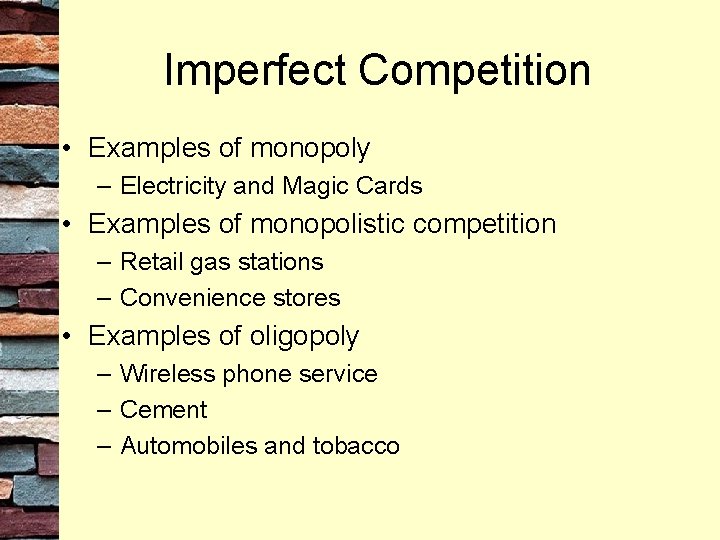 Imperfect Competition • Examples of monopoly – Electricity and Magic Cards • Examples of