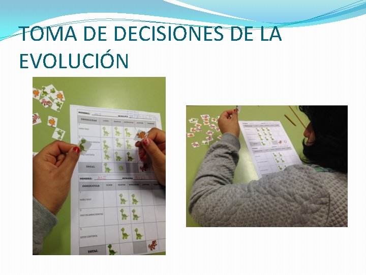 TOMA DE DECISIONES DE LA EVOLUCIÓN TOMA DE DECISIONES DE LA EVOLUCIÓN