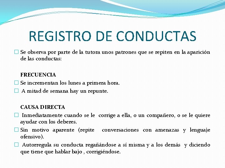 REGISTRO DE CONDUCTAS � Se observa por parte de la tutora unos patrones que REGISTRO DE CONDUCTAS � Se observa por parte de la tutora unos patrones que