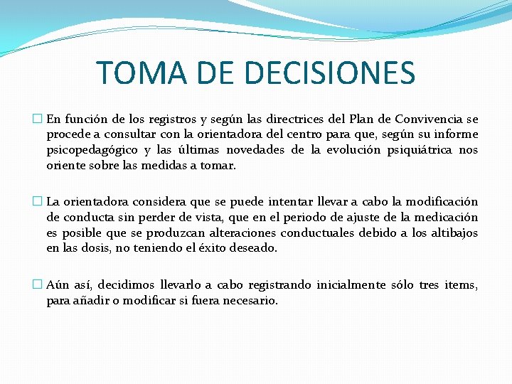 TOMA DE DECISIONES � En función de los registros y según las directrices del TOMA DE DECISIONES � En función de los registros y según las directrices del