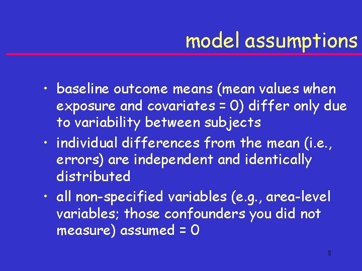 model assumptions • baseline outcome means (mean values when exposure and covariates = 0) model assumptions • baseline outcome means (mean values when exposure and covariates = 0)