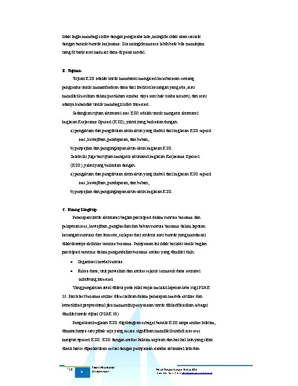 tidak ingin membagi risiko dengan pengusaha lain, mungkin tidak akan tertarik dengan bentuk-bentuk kerjasama. tidak ingin membagi risiko dengan pengusaha lain, mungkin tidak akan tertarik dengan bentuk-bentuk kerjasama.