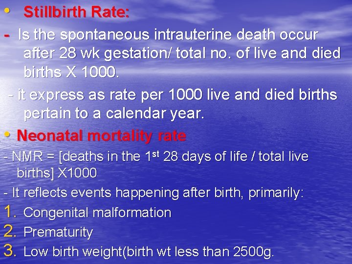  • Stillbirth Rate: - Is the spontaneous intrauterine death occur after 28 wk
