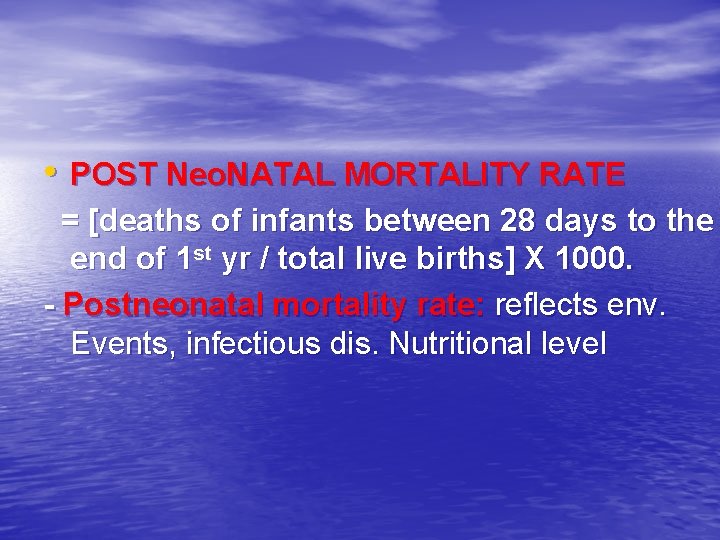  • POST Neo. NATAL MORTALITY RATE = [deaths of infants between 28 days