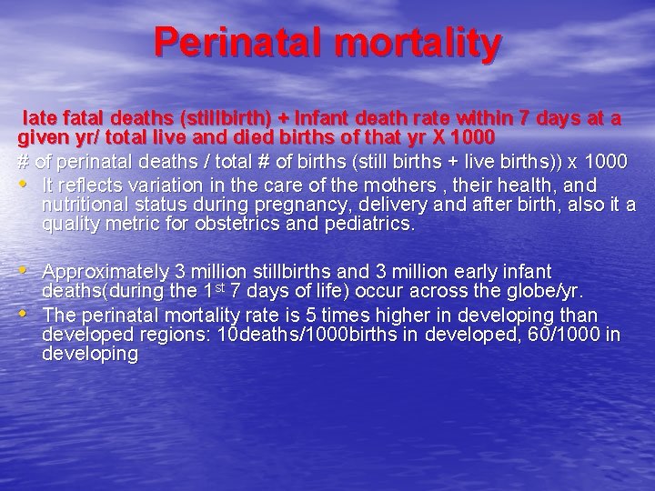 Perinatal mortality late fatal deaths (stillbirth) + Infant death rate within 7 days at