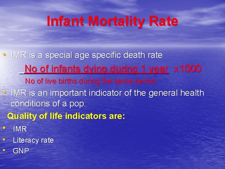 Infant Mortality Rate • IMR is a special age specific death rate No of