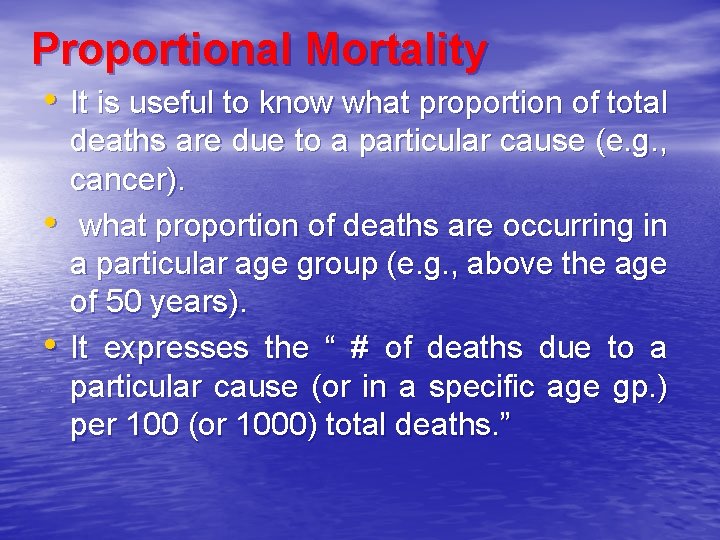 Proportional Mortality • It is useful to know what proportion of total • •