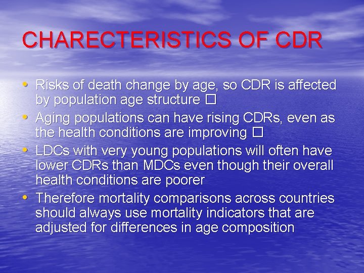 CHARECTERISTICS OF CDR • Risks of death change by age, so CDR is affected